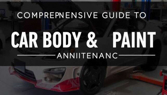 Comprehensive Guide to Car Body and Paint Maintenance